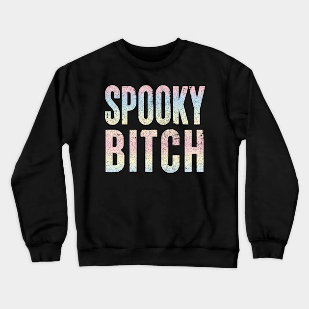 Spooky Bitch / Faded Typography Design #2 Crewneck Sweatshirt by DankFutura